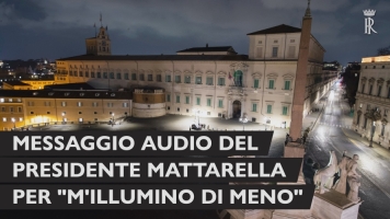 Messaggio audio del Presidente della Repubblica Sergio Mattarella in occasione della trasmissione "M'illumino di meno"